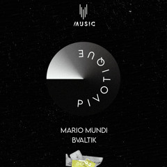 Mario Mundi, Bvaltik - Pivotique (Radio Mix)