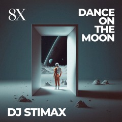 DJ Stimax - Dance On The Moon (Original Mix) *Out June 7th on 8Xclusive Music*