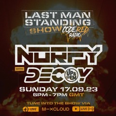 NORFY & DECOY - LAST MAN STANDING SHOW ON CODE RED RADIO - 17/09/23