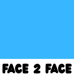 Face 2 Face