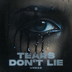 Uneak - Tears Don't Lie