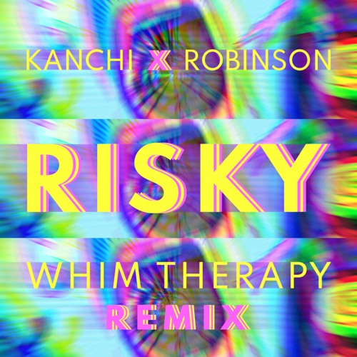 Kanchi x Robinson - Risky (Whim Therapy Remix) FREE DOWNLOAD