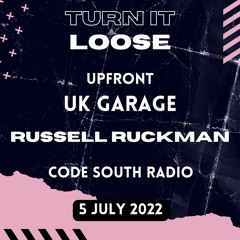 Turn It Loose Show: UK Garage 2022 w/ Russell Ruckman on Code South Radio