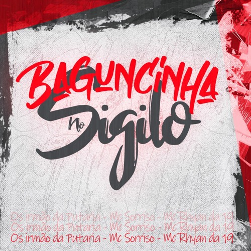 Bagunçinha No Sigilo - Mc Rhyan da 19, Mc Sorriso