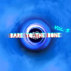 Bare To The Bone Vol. 3