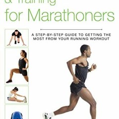 free EBOOK 🖌️ Anatomy, Stretching & Training for Marathoners: A Step-by-Step Guide t