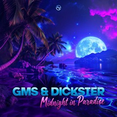 GMS & Dickster - Midnight in Paradise ...NOW OUT!!
