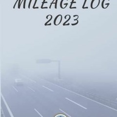 [Read] EPUB √ Mileage Log Book 2023: Mileage Log Book For Taxes I Odometer Tracking I