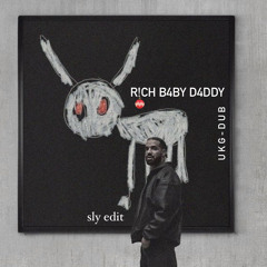 R!ch B4by D4ddy - Ukg Dub Edit Sly