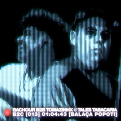 BACHOUR B2B TOMAZINHX PARA BACK2CAMPOS @ TALES TABACARIA [BALAÇA POPOTI] 013