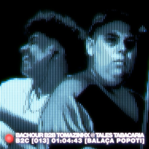 BACHOUR B2B TOMAZINHX PARA BACK2CAMPOS @ TALES TABACARIA [BALAÇA POPOTI] 013