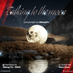BRUNO MARS - TALKING TO THE MOON  [GiangTo - D&D Remix] Ft Guitar By NamNam . MUSICDOCTOR RECORDS