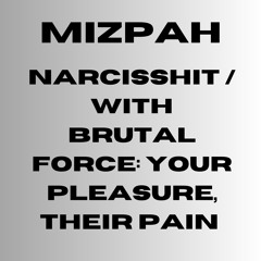 Mizpah - With Brutal Force: Your Pleasure, Their Pain