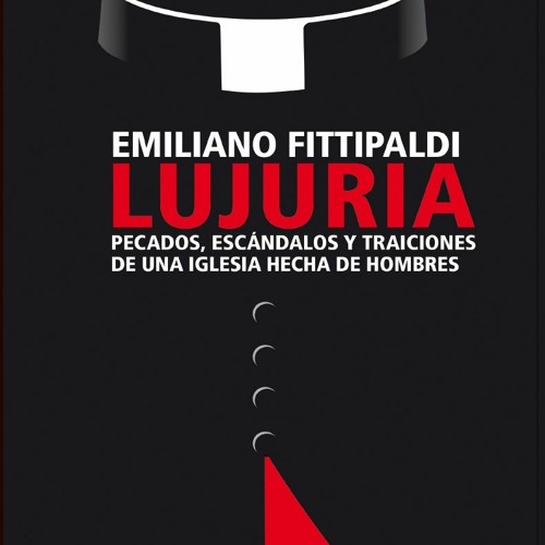 [Book] R.E.A.D Online Lujuria. Pecados, escÃ¡ndalos y traiciones de una Iglesia hecha de hombres