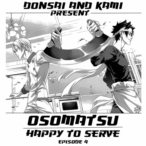 Donsai & KAMI Presents: OSOMATSU // HAPPY TO SERVE!! EP. 4: HOUSE2
