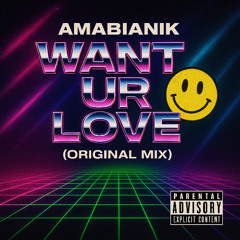 Want ur love (Original Mix)