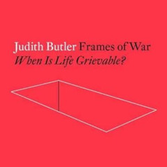 [VIEW] KINDLE 💚 Frames of War: When Is Life Grievable? (Radical Thinkers) by  Judith