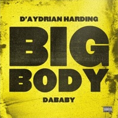 D'Aydrian Harding - BIG BODY ft. DaBaby