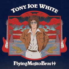 Stream Flying Mojito Bros 🌵🌵 | Listen to Tony Joe White & Flying