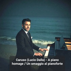 Caruso (Lucio Dalla) A piano Homage / Un omaggio al pianoforte