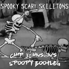 Spooky Scary Skeletons (Chip Johnson's Spoopy Bootleg)