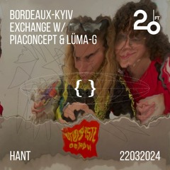 Bordeaux-Kyiv Exchange 03 w/ piaconcept & Lüma-G @ 20ft Radio - 22/03/2024