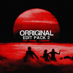 ORRIGINAL EDIT PACK #2 (feat. Kwang & J.Grayson)