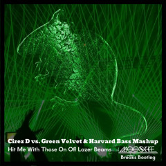 Cirez D/Green Velvet/Harvard Bass - Hit Me With Those On Off Lazer Beams (Mooskke Breaks Bootleg)