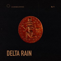 Academeia invites: Delta Rain | 011