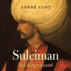 GET EPUB 💔 Suleiman the Magnificent by  Andre Clot PDF EBOOK EPUB KINDLE