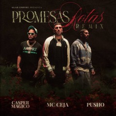 MC Ceja, Pusho, Casper Magico - Promesas Rotas Remix