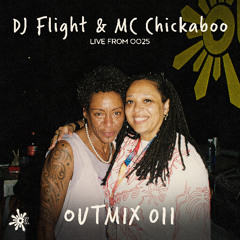 OUTMIX011: DJ Flight & MC Chickaboo [Live From OO25]