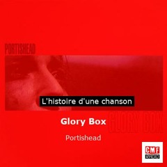 Histoire d'une chanson: Glory Box par Portishead