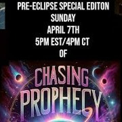 CHASING PROPHECY RADIO    PRE - ECLIPSE SPECIAL EDITON