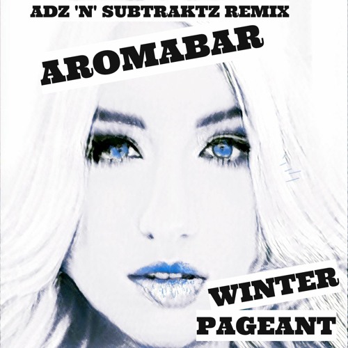 Aromabar: Winter Pageant (Adz and Subtraktz Unofficial Unmastered and Unabridged remix)