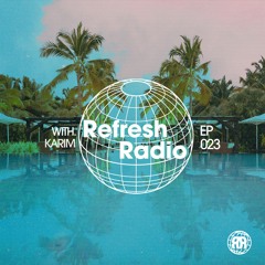 Refresh Radio Episode 023 w/ KARI'M