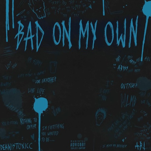 Bad On My Own (Ft.DEANISTOXICC)