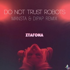 Do Not Trust Robots - Stagona (MANSTA & DiPap Remix) {FREE DOWNLOAD}