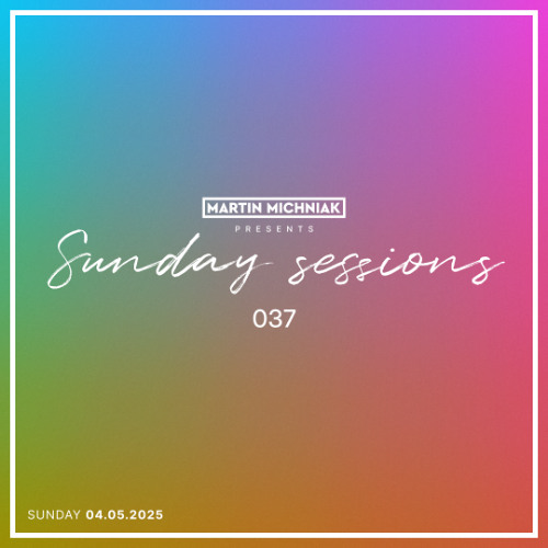 Sunday Sessions #037 by Martin Michniak