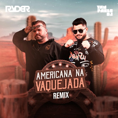 AMERICANA NA VAQUEJADA (FUNK REMIX) - DJ RYDER, YAN PABLO DJ, GRANDÃO VAQUEIRO E NATTAN