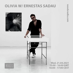 Olivia w/ Ernestas Sadau  21/04/21 - Noods Radio