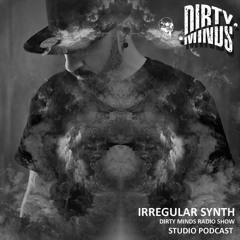 Dirty Minds Podcast 052 with Irregular Synth