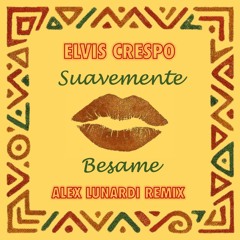 ELVIS CRESPO - SUAVEMENTE (ALEX LUNARDI REMIX)