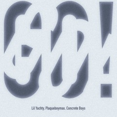 lil Yachty Plaqueboymax Concrete Boys - GO!