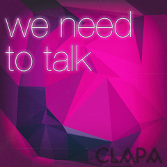 we need to talk - Clapa