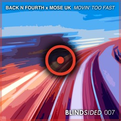 Back N Fourth x MOSE UK - Movin' Too Fast (Radio & Extended Mixes) *BBC Radio 1*