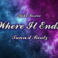 Where It Ends (Produced By TunnA Beatz)