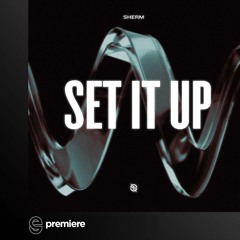 Premiere: Sherm - Set It Up - Uprise Music