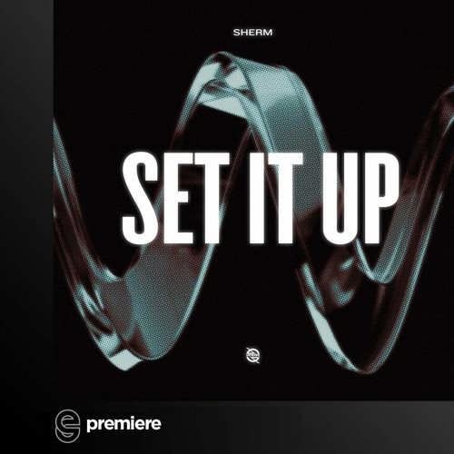 Premiere: Sherm - Set It Up - Uprise Music