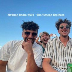 NoTime Radio #001 - The Timeno Brothers